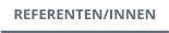 REFERENTEN/INNEN