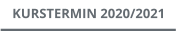 KURSTERMIN 2020/2021